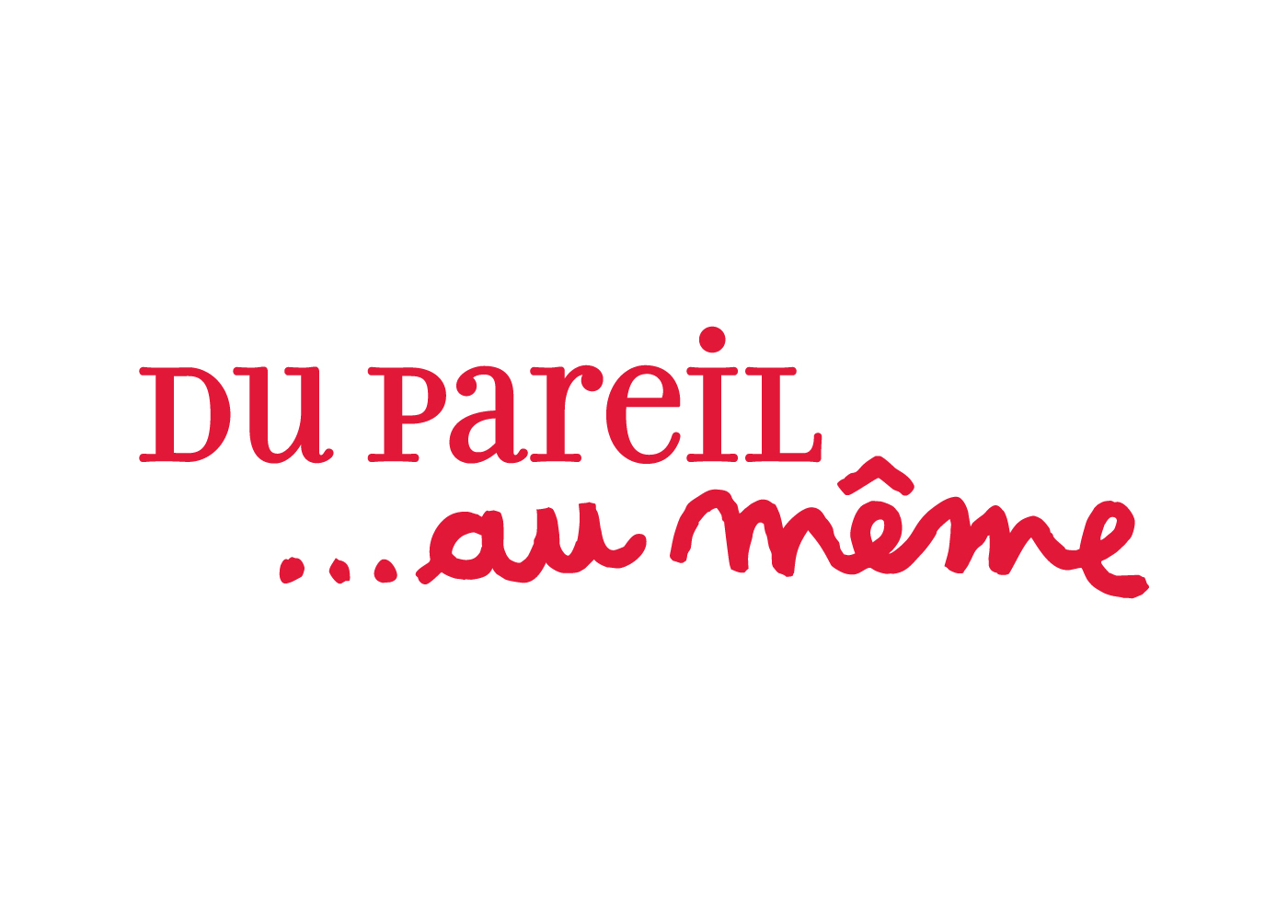 Du pareil au meme